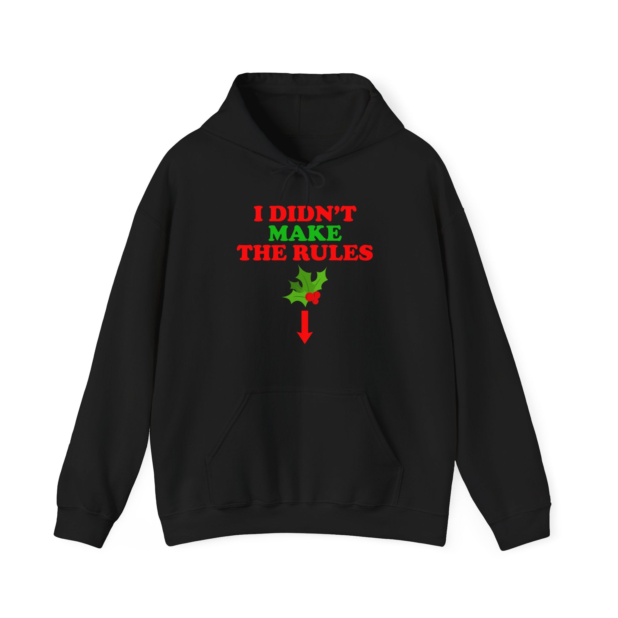 I DIDN'T MAKE THE RULES HOODIE