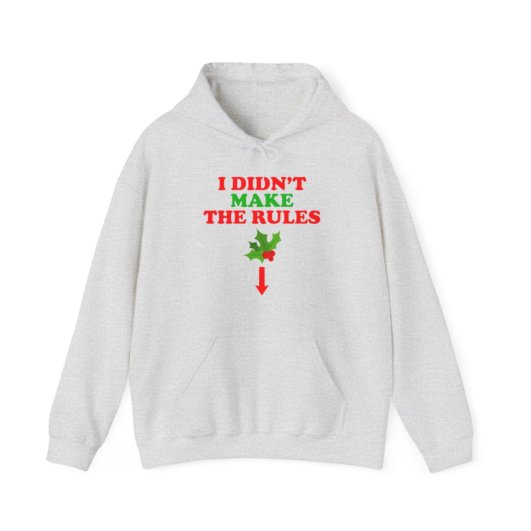 I DIDN'T MAKE THE RULES HOODIE