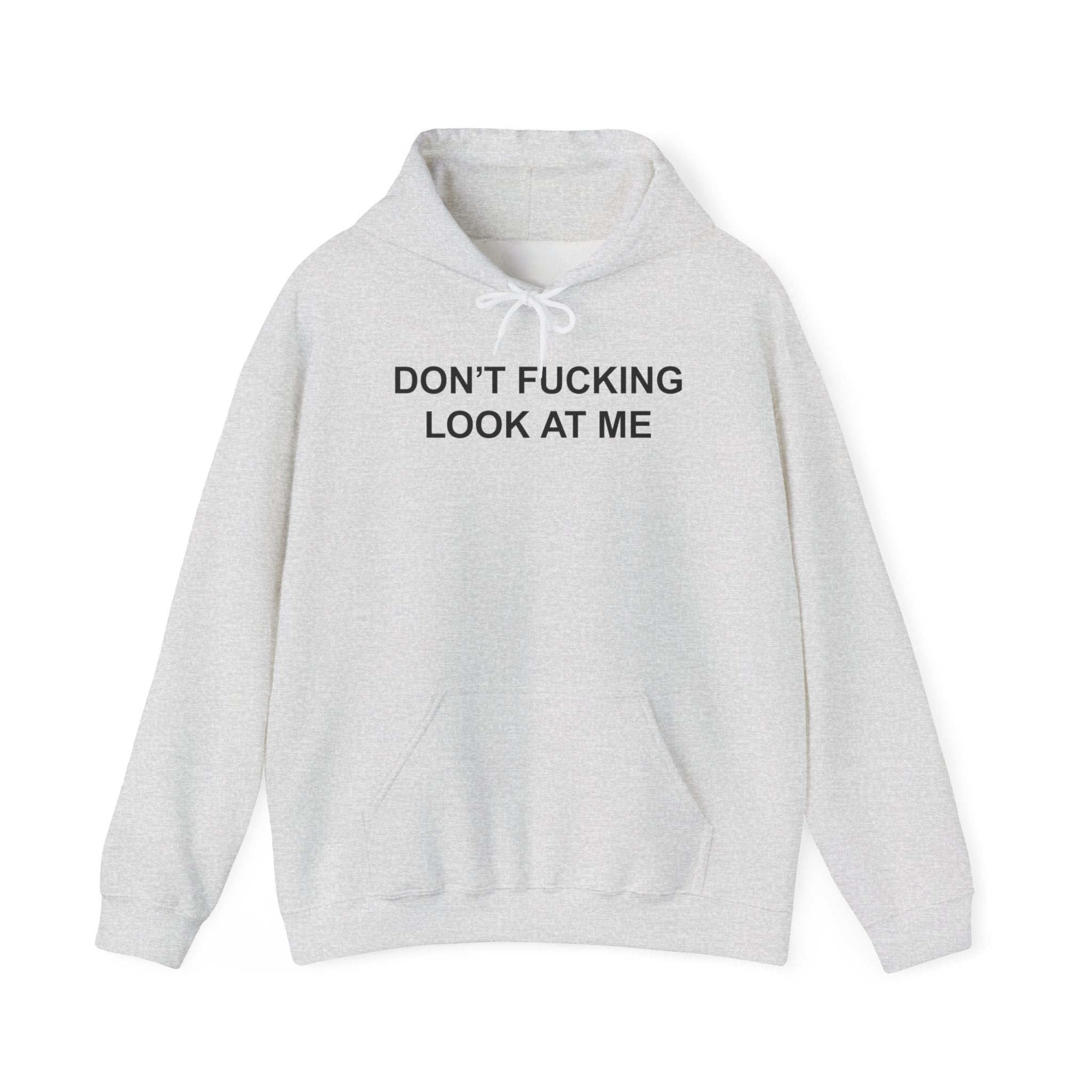 DON'T FUCKING LOOK AT ME HOODIE