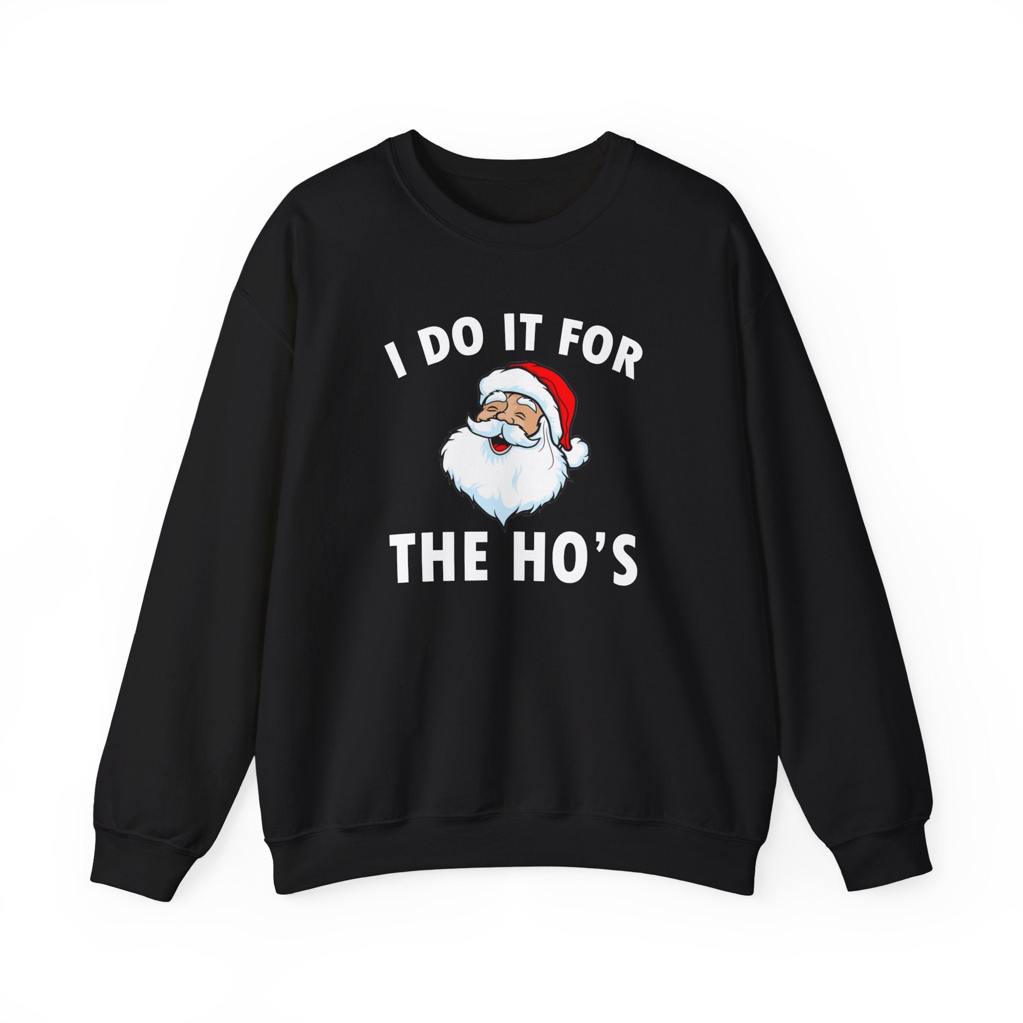 I DO IT FOR THE HO'S CREWNECK