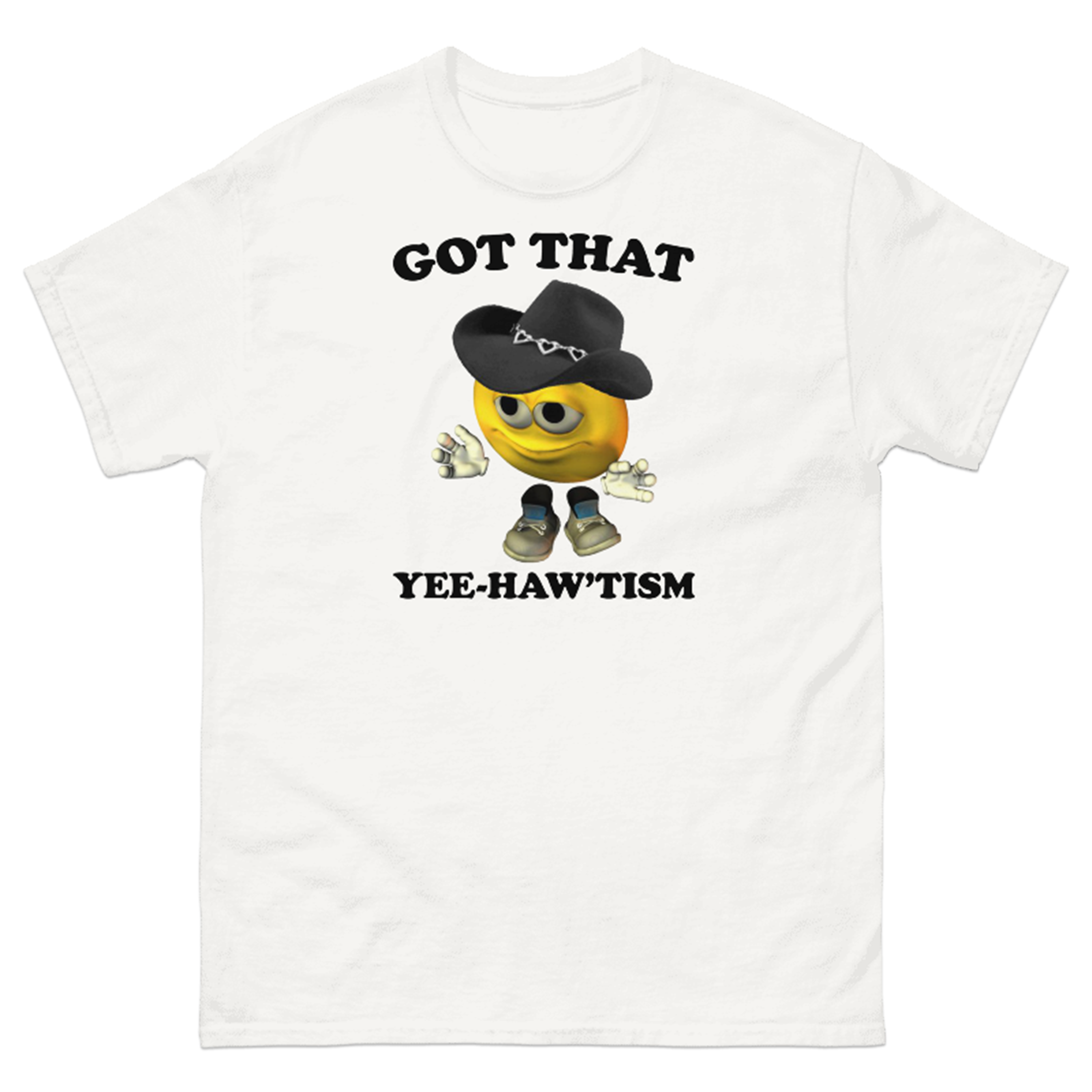 GOT THAT YEE-HAW'TISM T-SHIRT