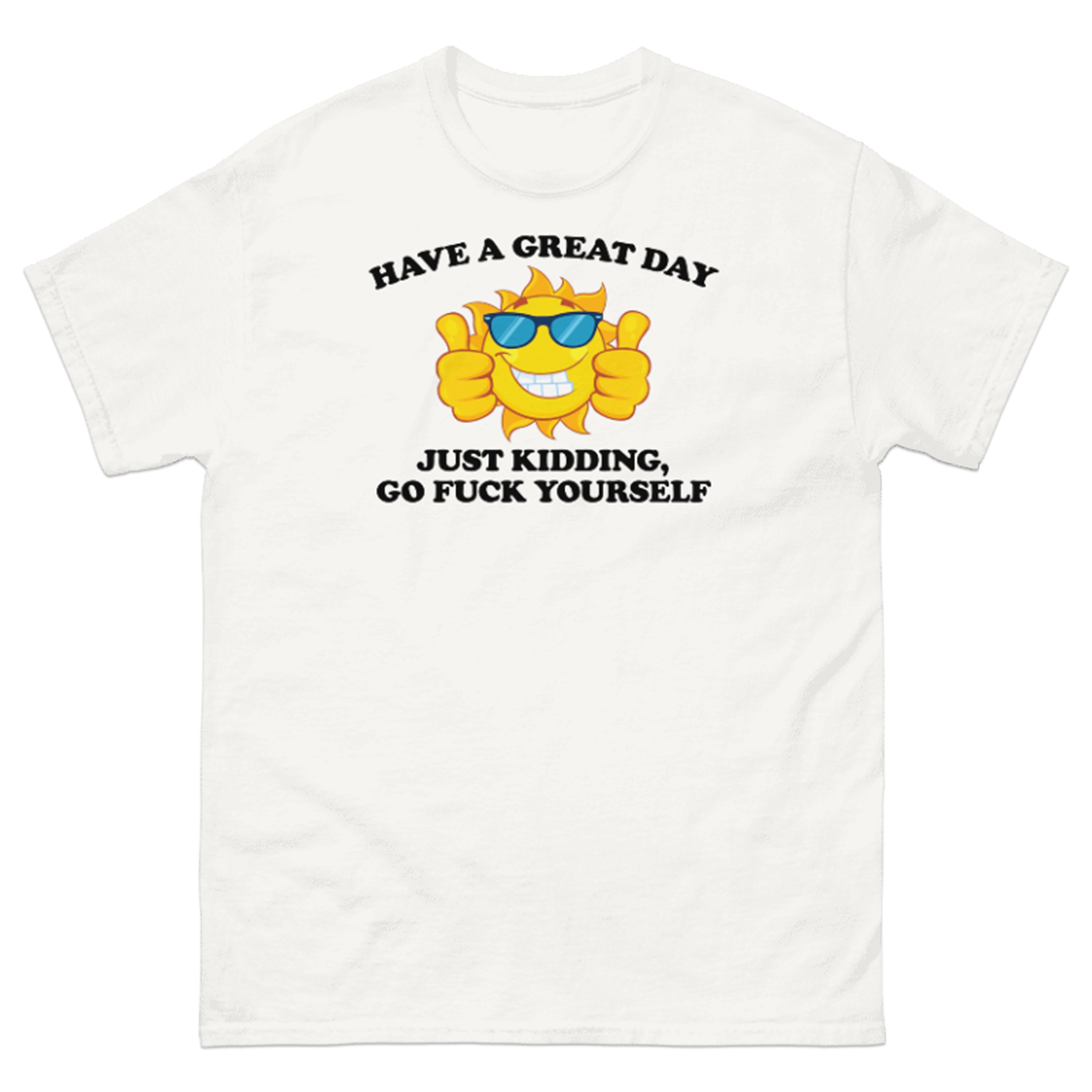 HAVE A GREAT DAY T-SHIRT