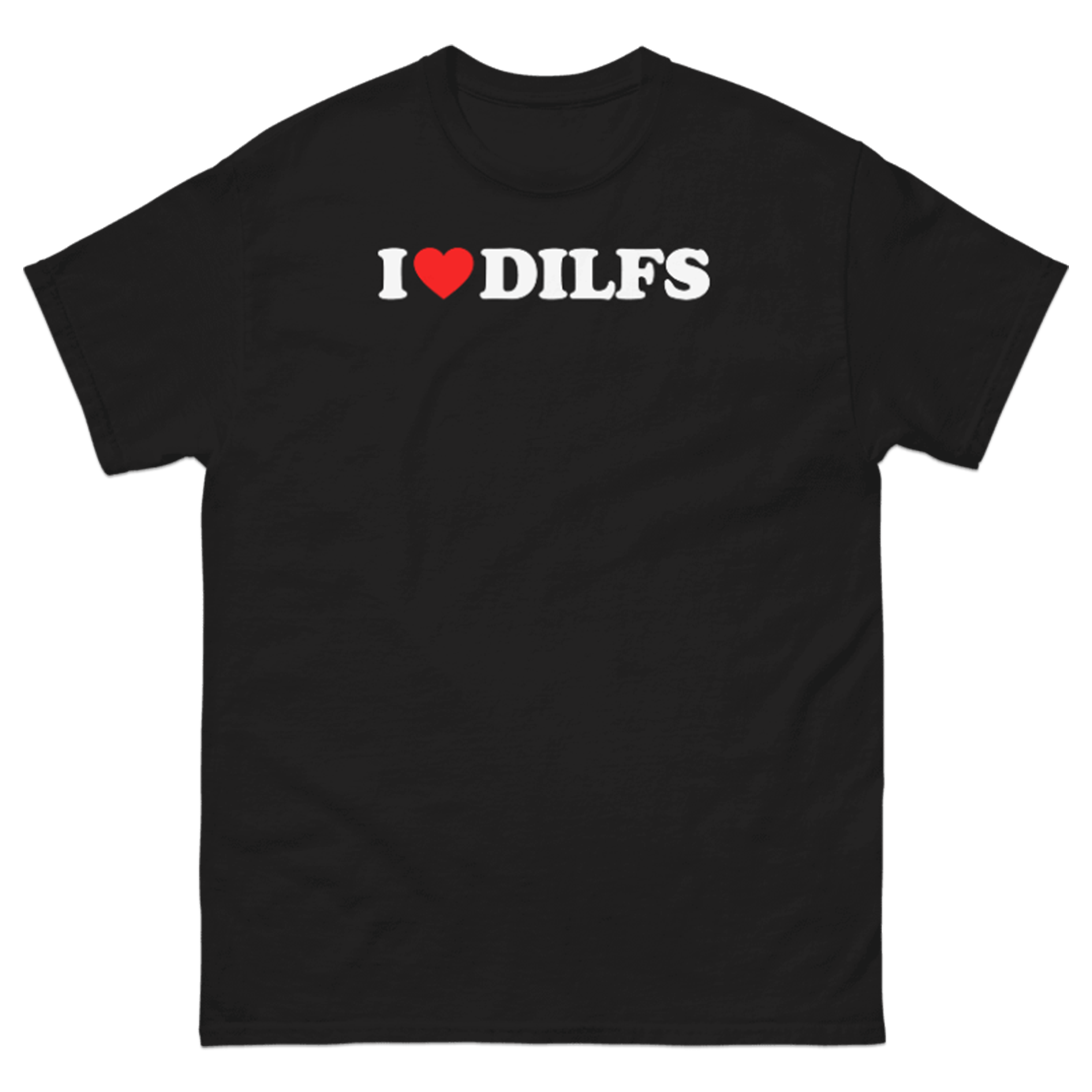 I LOVE DILFS T-SHIRT