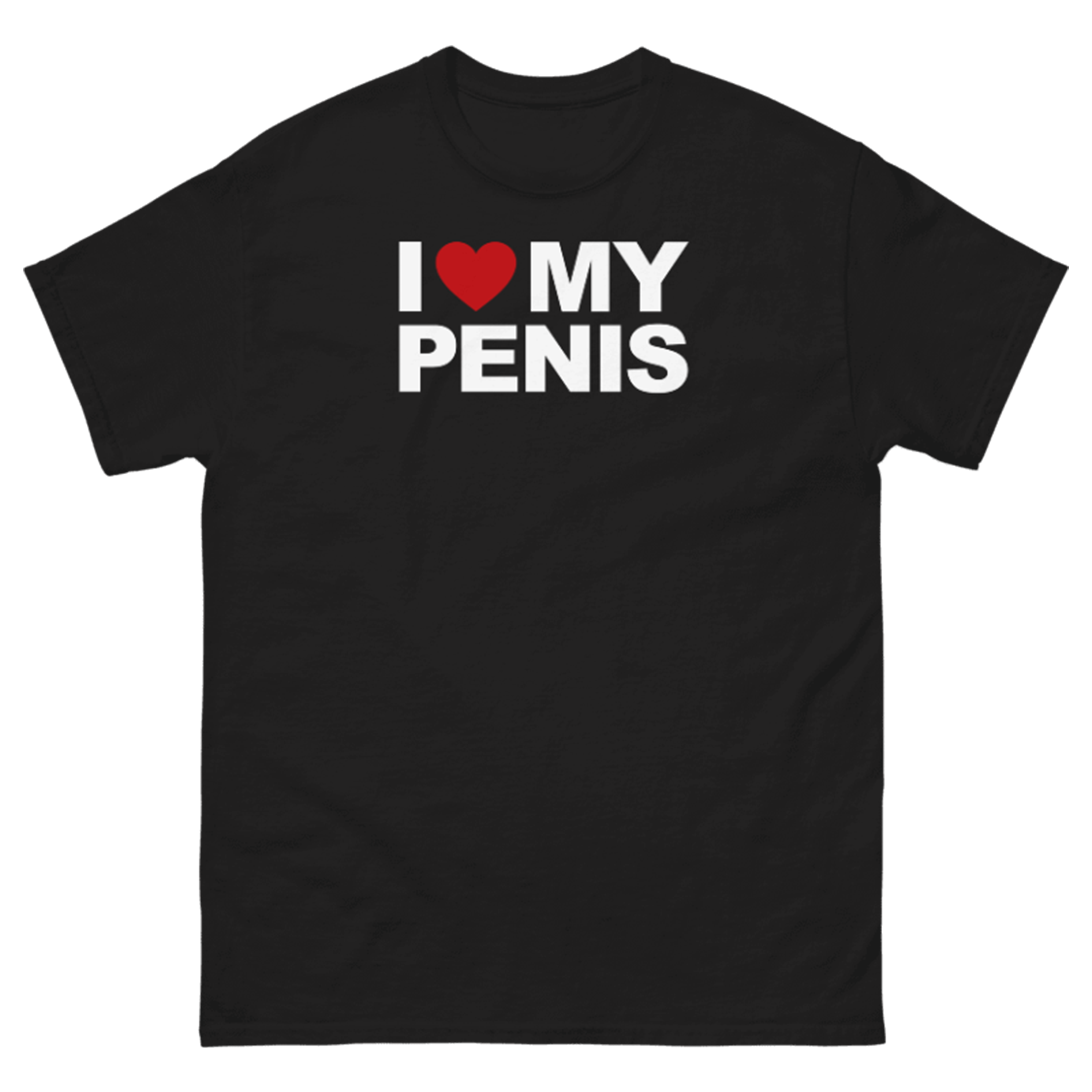 I LOVE MY PENIS T-SHIRT