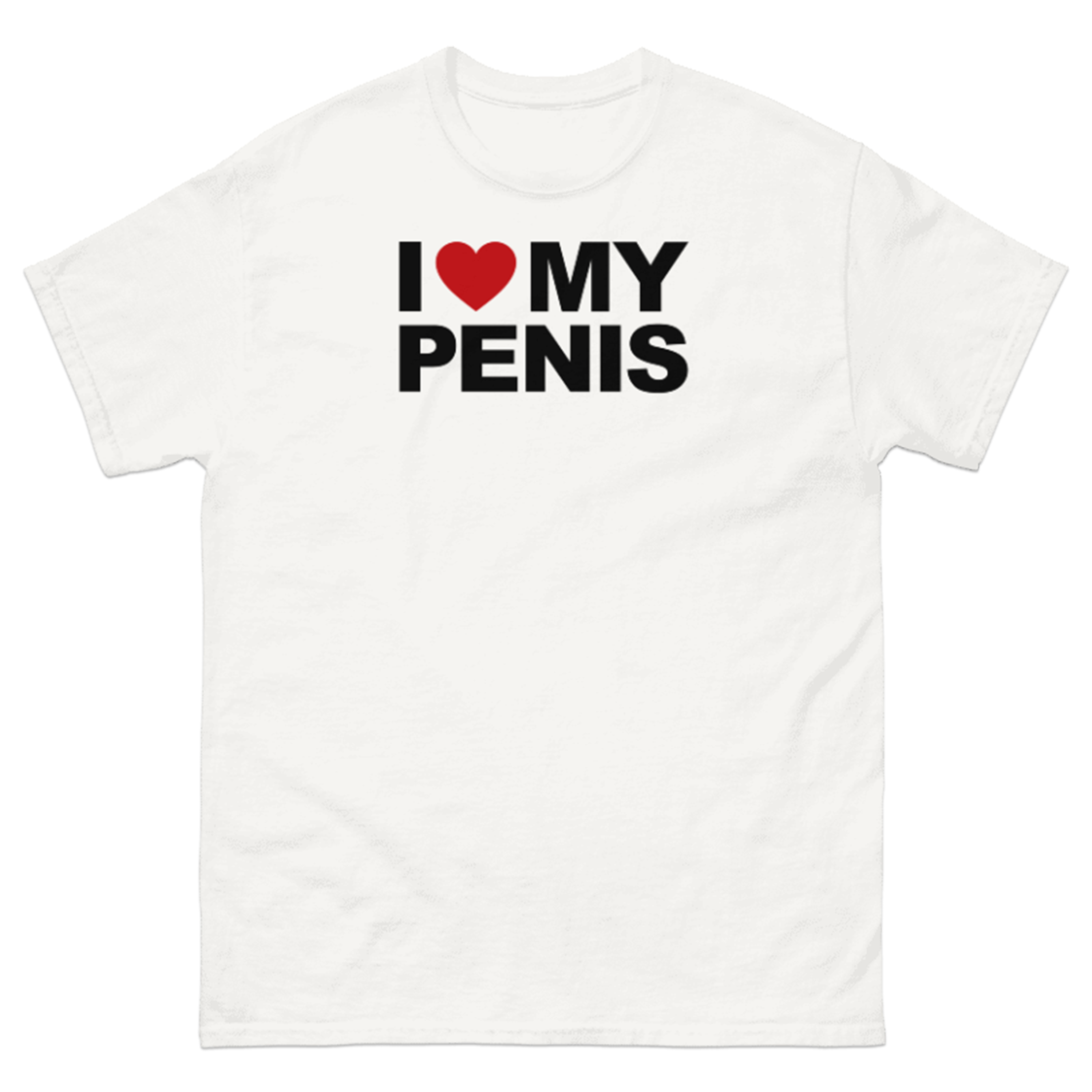 I LOVE MY PENIS T-SHIRT