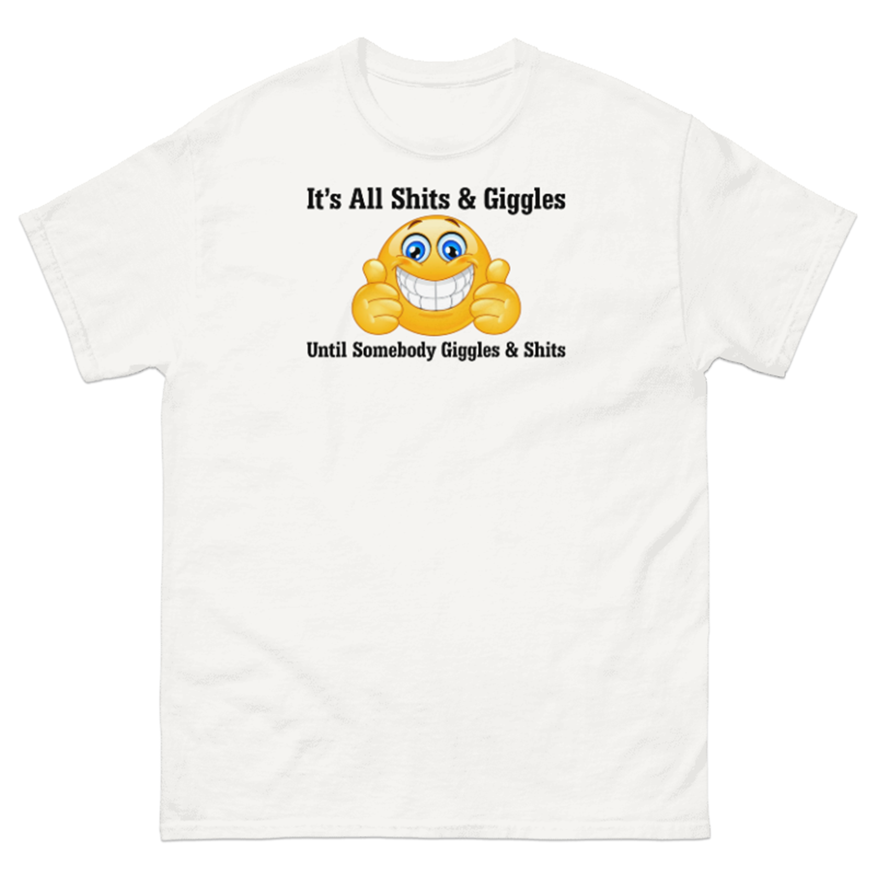 SHITS AND GIGGLES T-SHIRT