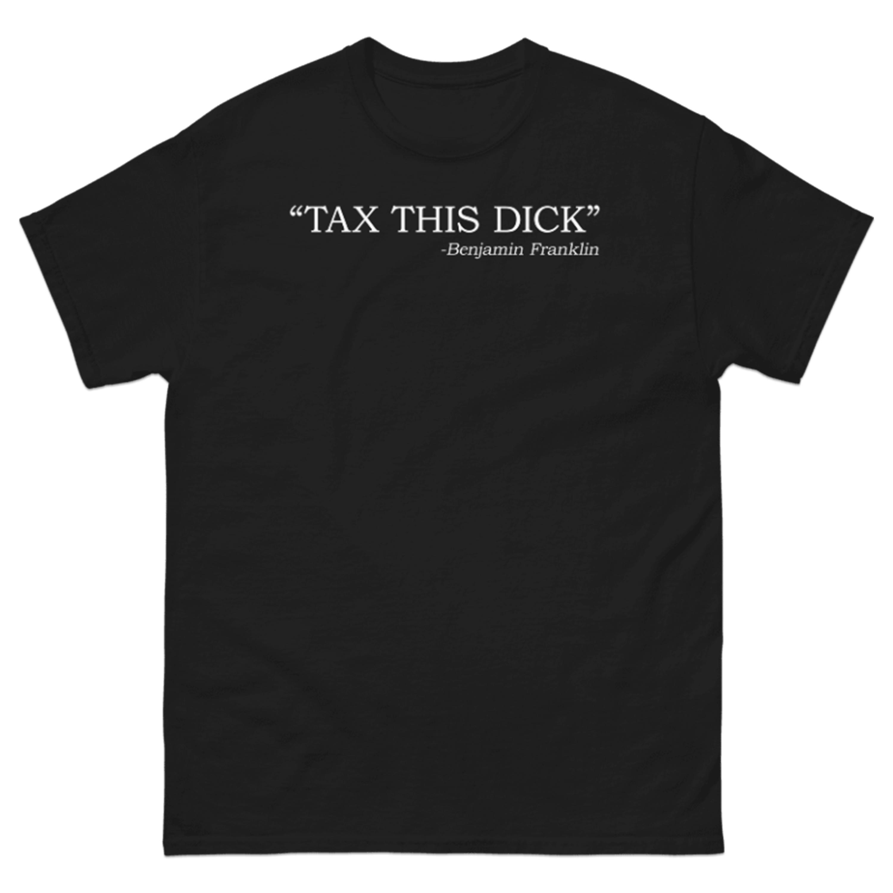 TAX THIS DICK T-SHIRT