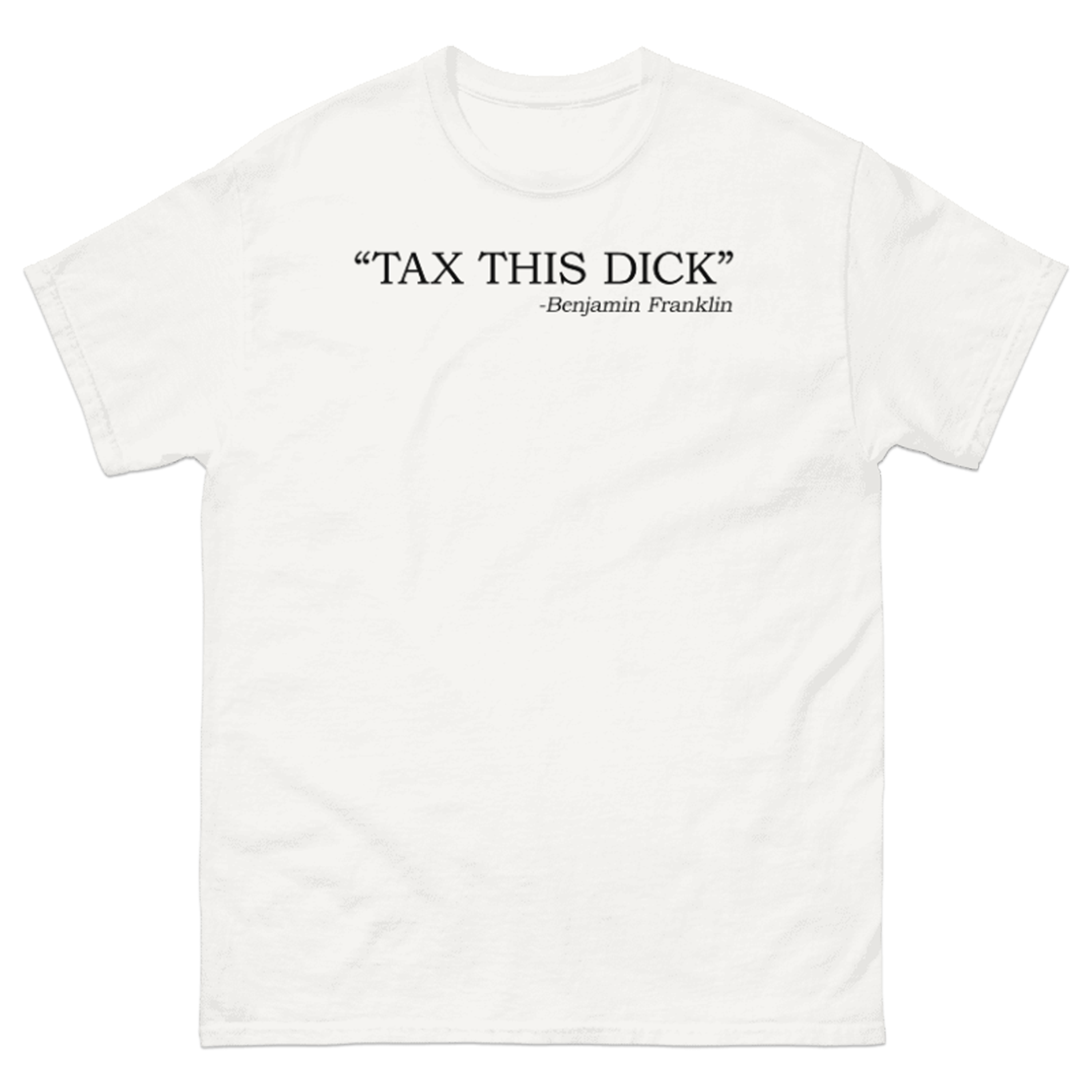 TAX THIS DICK T-SHIRT